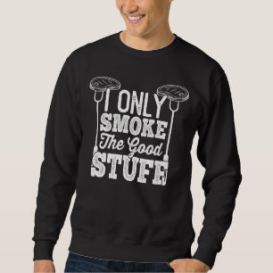 Sweatshirt Je Ne Fumerai Que Les Bonnes Choses Barbecue Fumer