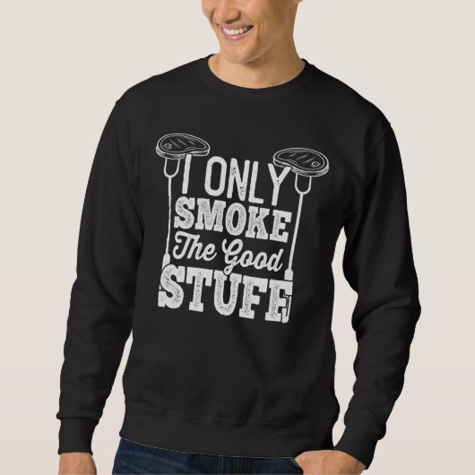 Sweatshirt Je Ne Fumerai Que Les Bonnes Choses Barbecue Fumer (Devant)