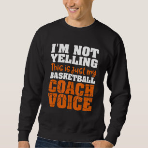 Sweatshirt Je ne hurle pas ça juste mon entraîneur de basket