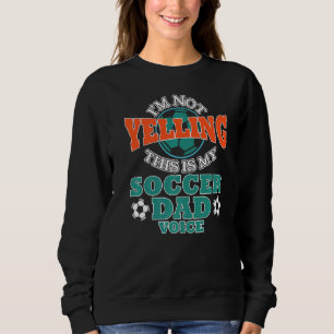 Sweatshirt Je ne hurle pas C'est mon père de football Voix Ch