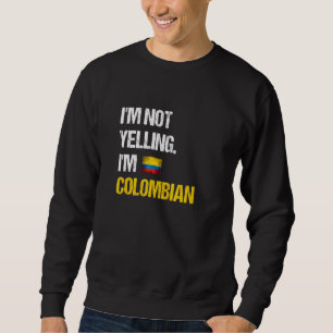 Sweatshirt Je ne hurle pas Je suis Colombien Colombie Drapeau