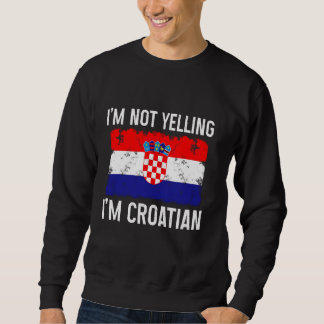 Sweatshirt Je ne hurle pas Je suis croate drôle Croatie Pride