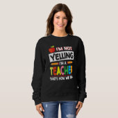 Sweatshirt Je ne hurle pas Je suis enseignant C'est comme ça (Devant entier)