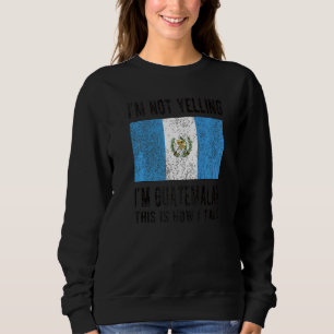 Sweatshirt Je ne hurle pas Je suis Guatémaltèque Guatémaltèqu