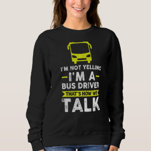 Sweatshirt Je ne hurle pas Je suis un chauffeur de bus