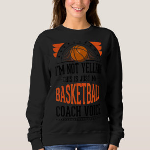 Sweatshirt Je ne hurle pas que c'est juste Voice Basketball C