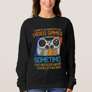 Sweatshirt Je ne joue pas toujours à des jeux vidéo Jeu Garço