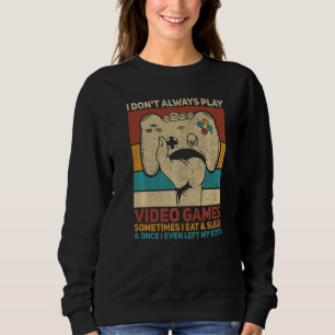 Sweatshirt Je ne joue pas toujours à des jeux vidéo Vêtements