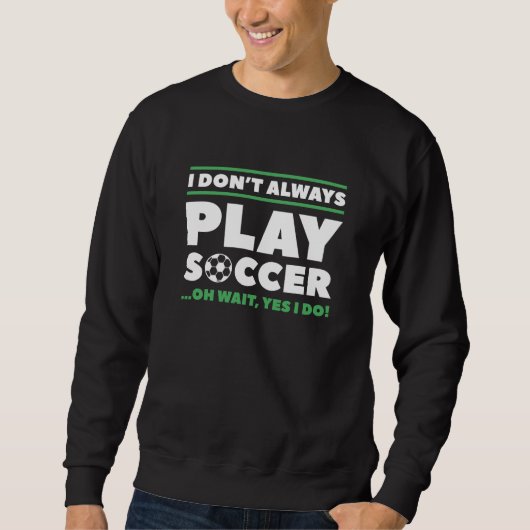 Sweatshirt Je ne joue pas toujours au football (Devant)