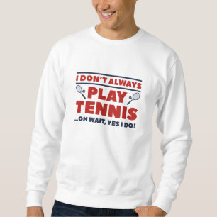 Sweatshirt Je ne joue pas toujours au tennis