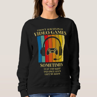 Sweatshirt Je ne joue pas toujours aux jeux vidéo  Gamers gar