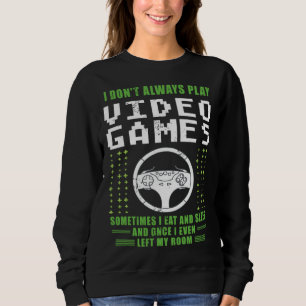 Sweatshirt Je ne joue pas toujours aux jeux vidéo vêtements