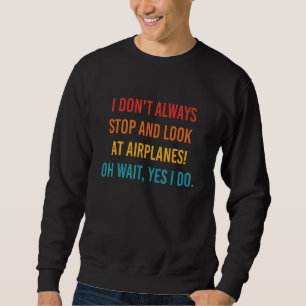 Sweatshirt Je ne m'arrête pas toujours pour regarder les avio