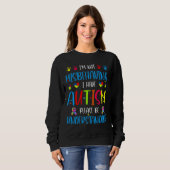 Sweatshirt Je Ne Me Comporte Pas Mal J'Ai Autisme S'Il Vous P (Devant entier)