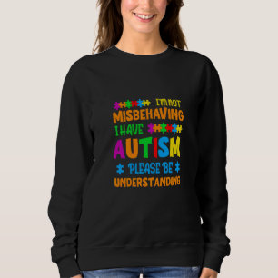 Sweatshirt Je ne me comporte pas mal, j'ai de l'autisme, s'il