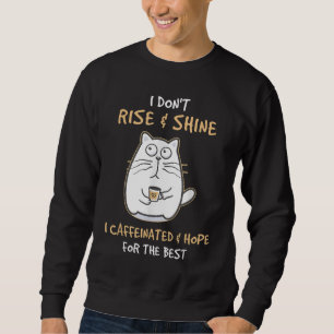 Sweatshirt Je ne me lève pas et je brille Je Caffeinate et es