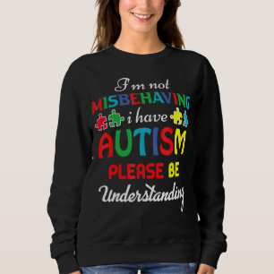 Sweatshirt Je ne me trompe pas d'avoir l'autisme S'il vous pl