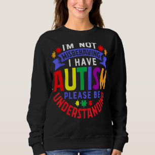 Sweatshirt Je ne me trompe pas d'avoir l'autisme S'il vous pl