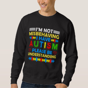 Sweatshirt Je ne me trompe pas d'avoir l'autisme S'il vous pl