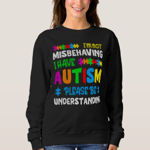 Sweatshirt Je ne me trompe pas d'avoir l'autisme S'il vous pl