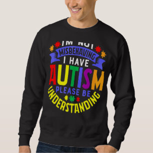 Sweatshirt Je ne me trompe pas d'avoir l'autisme S'il vous pl