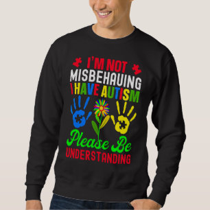 Sweatshirt Je ne me trompe pas d'avoir l'autisme S'il vous pl