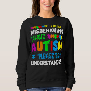Sweatshirt Je ne me trompe pas d'avoir l'autisme S'il vous pl