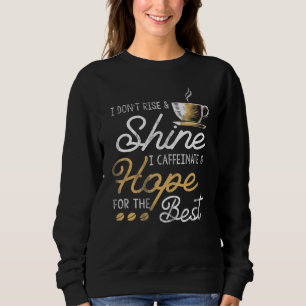 Sweatshirt Je ne monte pas Ne brille pas Je Caffeinate Et Esp