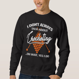 Sweatshirt Je ne parle pas toujours de crochet crochet pour f