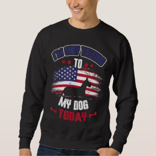 Sweatshirt Je ne parle qu'à mon chien aujourd'hui Chien 18
