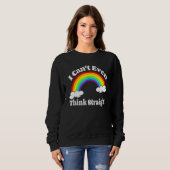 Sweatshirt Je Ne Peux Même Pas Penser Droit Lgbt Gay pride Mo (Devant entier)