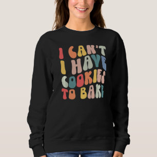 Sweatshirt Je ne peux pas avoir de cookies pour cuire des bis