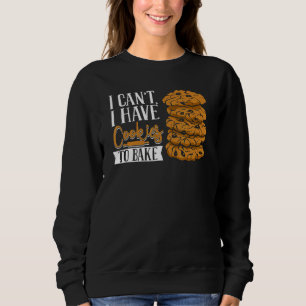 Sweatshirt Je ne peux pas avoir de cookies pour faire de la d