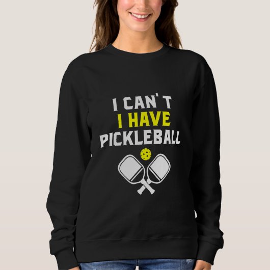 Sweatshirt Je ne peux pas avoir de pickleball, Pickleball Lov (Devant)
