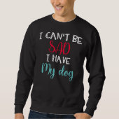 Sweatshirt Je Ne Peux Pas Être Triste D'Avoir Mes Chiens Carl (Devant)