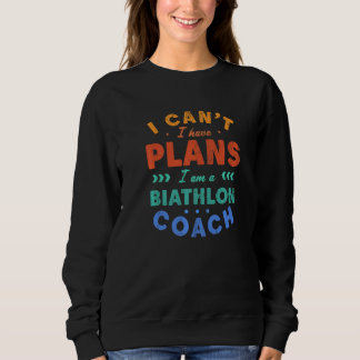 Sweatshirt Je ne peux pas, j'ai des plans Entraîneur de biath