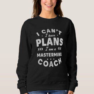 Sweatshirt Je ne peux pas, j'ai des projets Coach Mastermind 