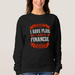 Sweatshirt Je ne peux pas, j'ai des projets Conseiller financ