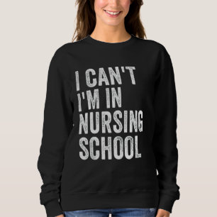 Sweatshirt Je Ne Peux Pas Je Suis En Infirmière Funny Nurse S