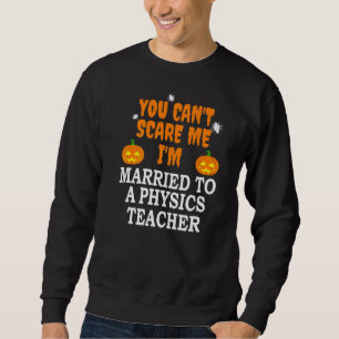 Sweatshirt Je ne peux pas me faire peur Marié Un professeur d