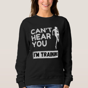 Sweatshirt Je Ne Peux Pas Vous Entendre Je Entraîne Sport Jog