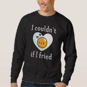Sweatshirt Je ne pourrais pas si j'ai frité (Devant)