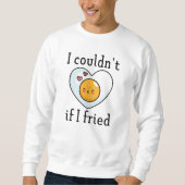 Sweatshirt Je ne pourrais pas si j'ai frité (Devant)