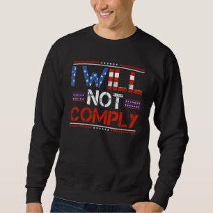 Sweatshirt Je Ne Respecterai Pas Les Mandats Drapeau Américai
