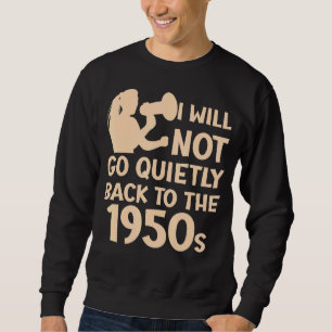 Sweatshirt Je Ne Reviendrai Pas Tranquillement Au Pro Choice