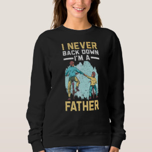 Sweatshirt Je ne reviens jamais en arrière Je suis un père pa