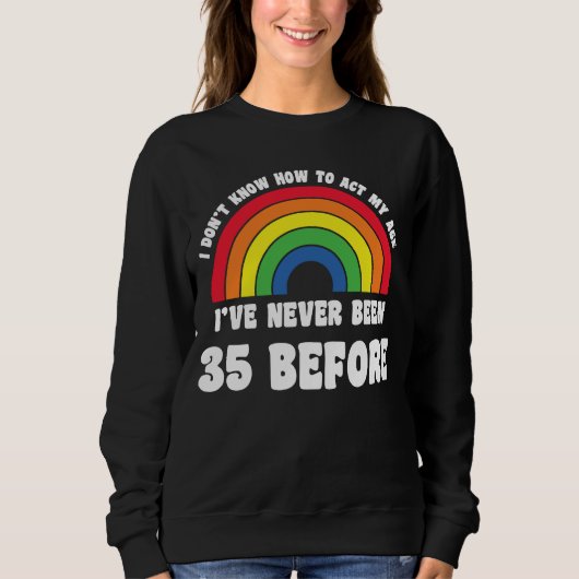 Sweatshirt Je ne sais pas comment agir mon âge 35e mignon arc (Devant)