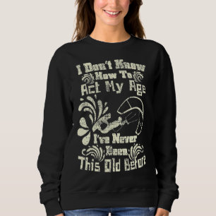 Sweatshirt Je ne sais pas comment agir mon âge Fun Kiteboardi