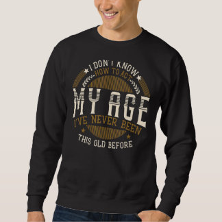 Sweatshirt Je Ne Sais Pas Comment Agir Mon Âge Je N'Ai Jamais