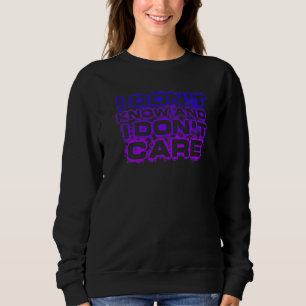 Sweatshirt Je ne sais pas et je ne m'en soucie pas Slogan Hil